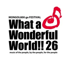 MONGOL800 ga FESTIVAL What a Wonderful World