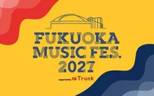FUKUOKA MUSIC FES.2027