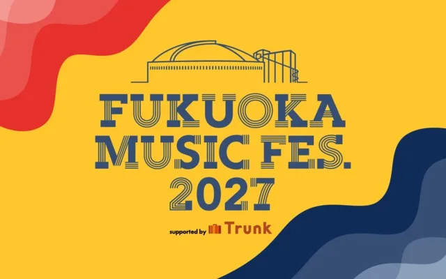 FUKUOKA MUSIC FES.2027