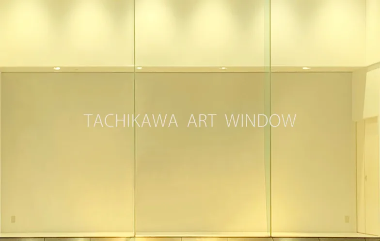 「TACHIKAWA ART WINDOW 01」